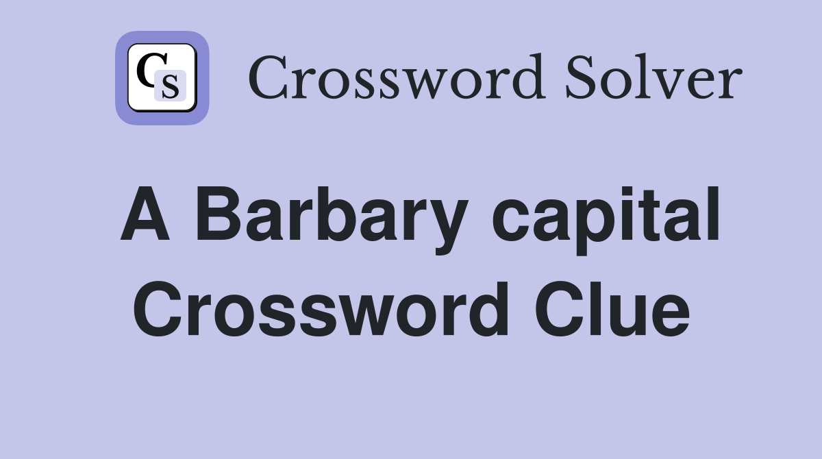 A Barbary capital Crossword Clue