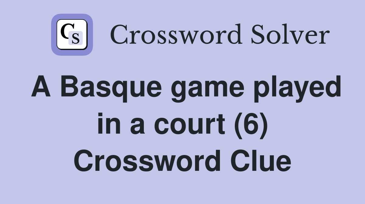 A Basque game played in a court (6) Crossword Clue