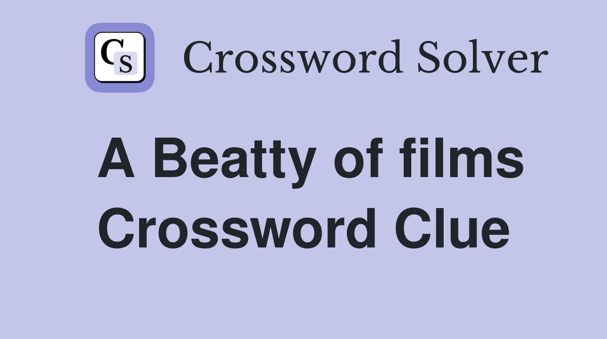 A Beatty of films Crossword Clue