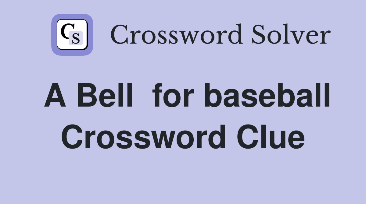 A Bell  for baseball Crossword Clue