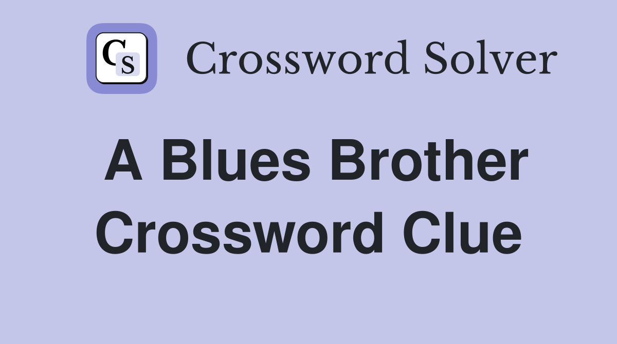 A Blues Brother Crossword Clue
