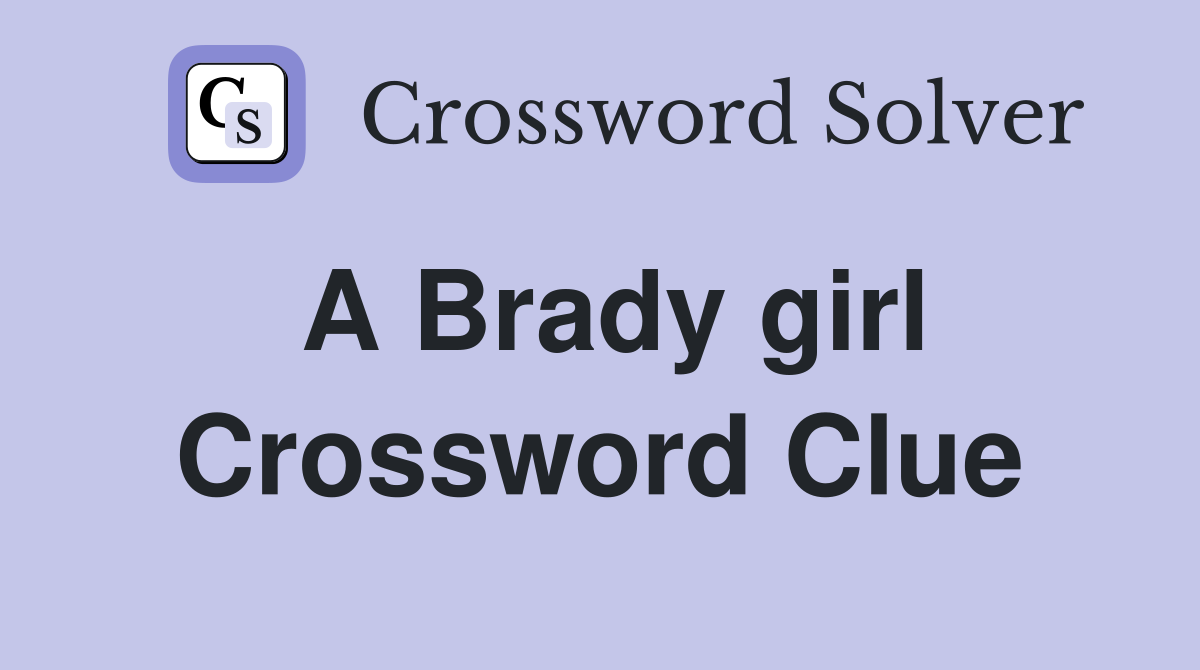 A Brady girl Crossword Clue