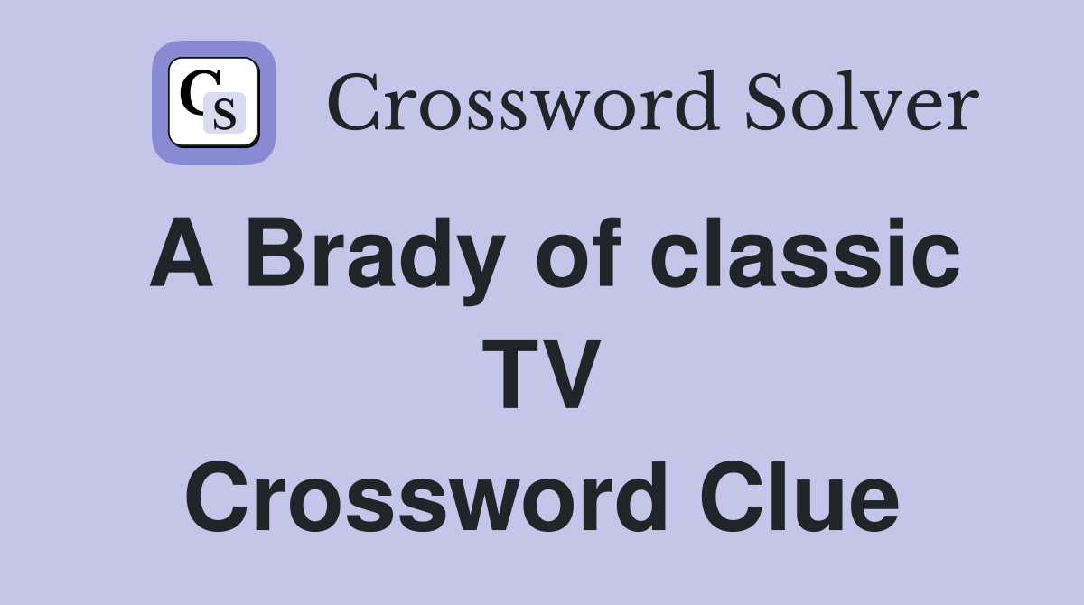 A Brady of classic TV Crossword Clue