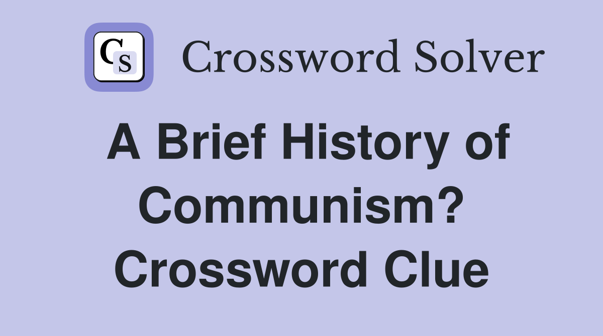 A Brief History of Communism? Crossword Clue