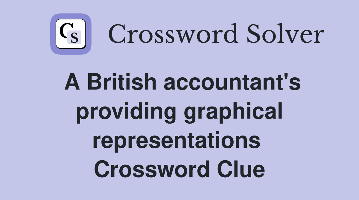 A British accountant's providing graphical representations  Crossword Clue