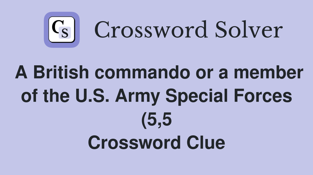 A British commando or a member of the U S Army Special Forces (5 5 A British commando or a member of the U S Army Special Forces (5 5