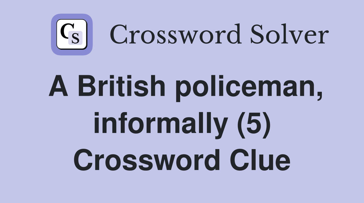 A British policeman, informally (5) Crossword Clue