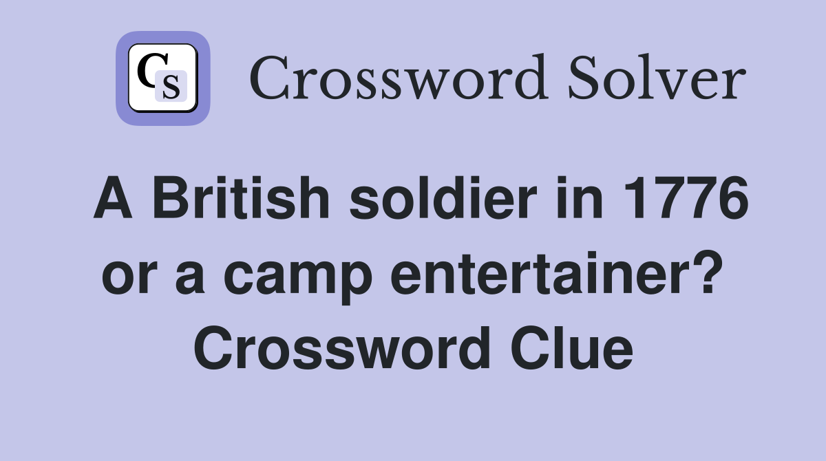 A British soldier in 1776 or a camp entertainer? Crossword Clue
