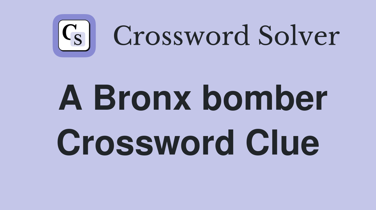 A Bronx bomber Crossword Clue
