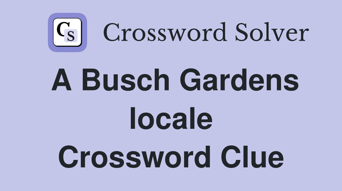 A Busch Gardens locale Crossword Clue