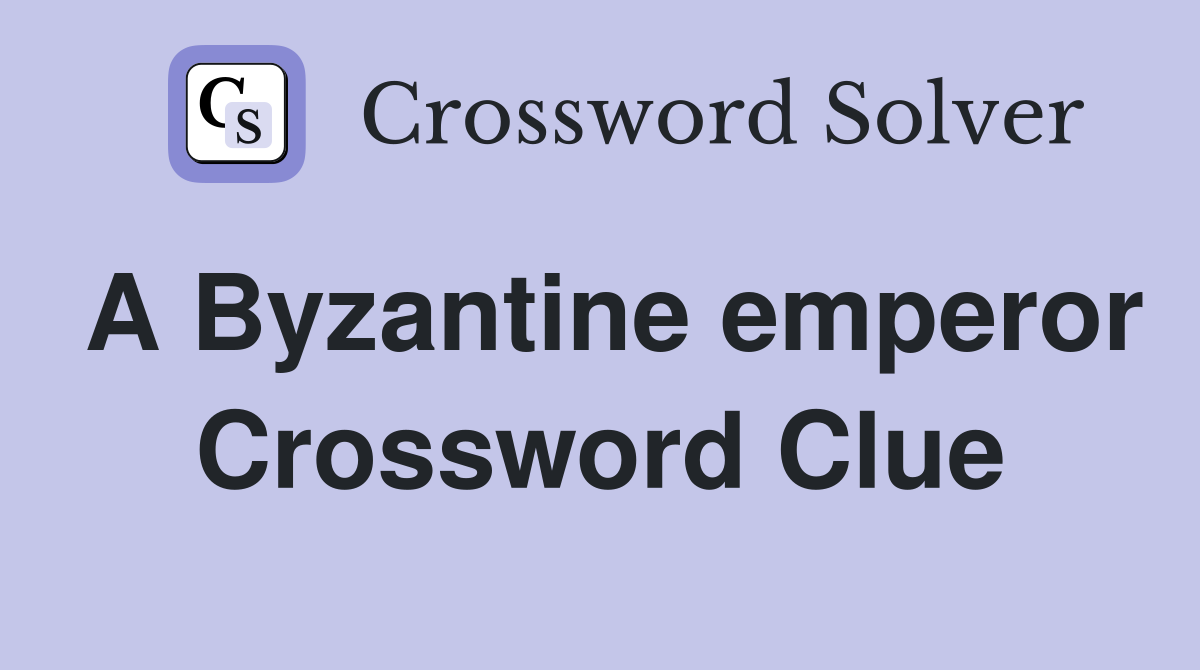 A Byzantine emperor Crossword Clue