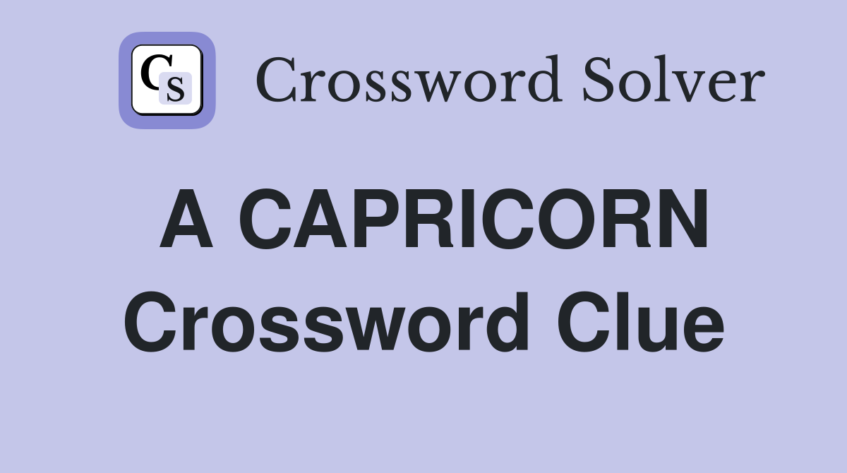 A CAPRICORN Crossword Clue