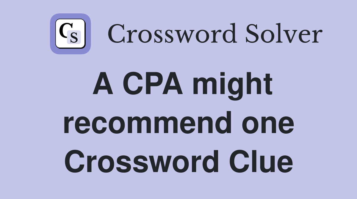 A CPA might recommend one Crossword Clue