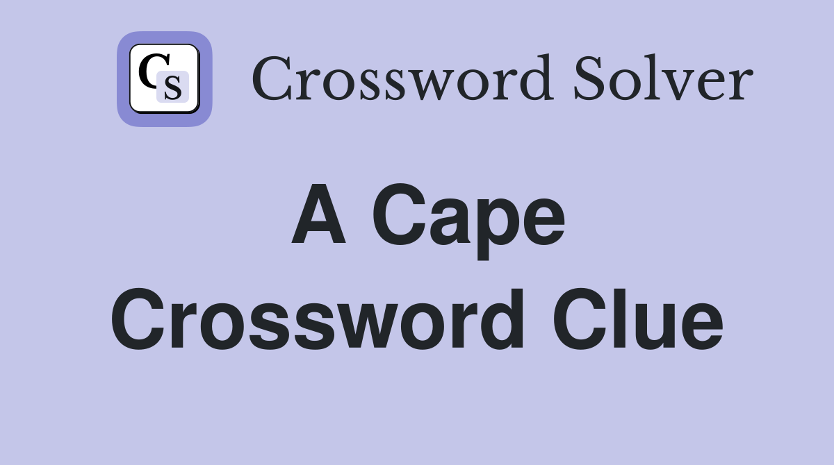 A Cape Crossword Clue
