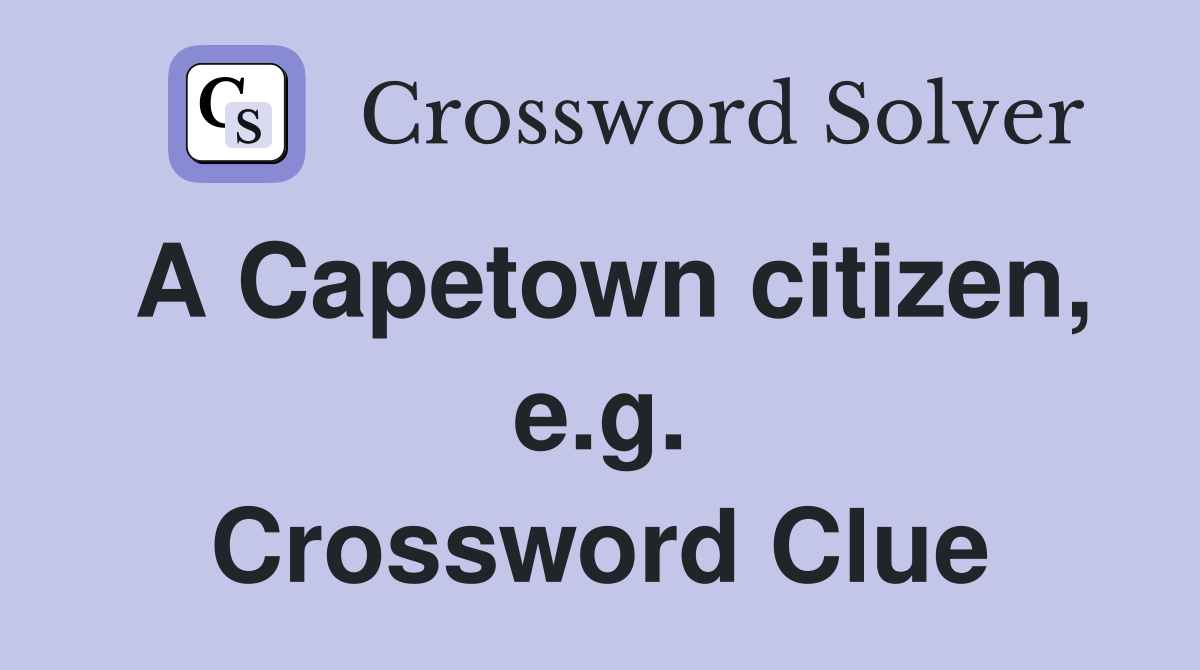 A Capetown citizen, e.g. Crossword Clue