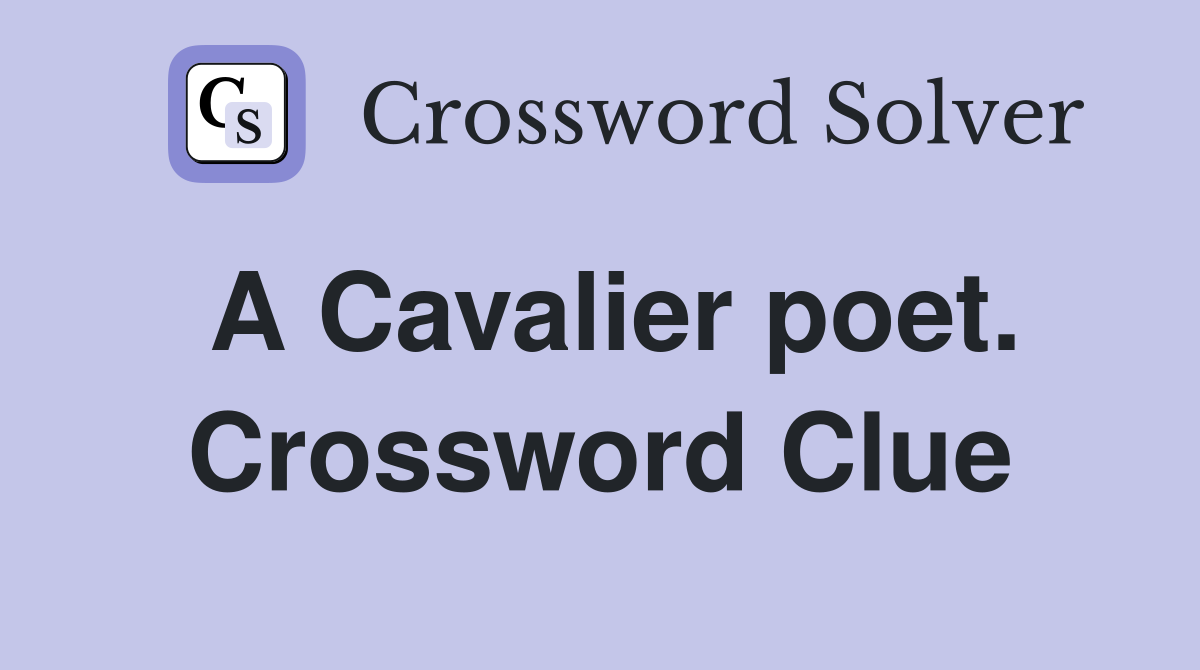 A Cavalier poet. Crossword Clue