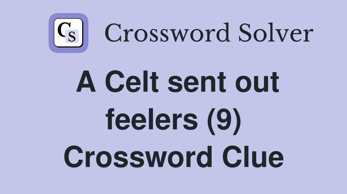 A Celt sent out feelers (9) Crossword Clue