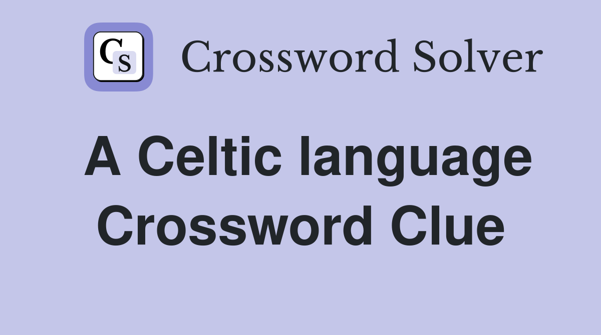 A Celtic language Crossword Clue