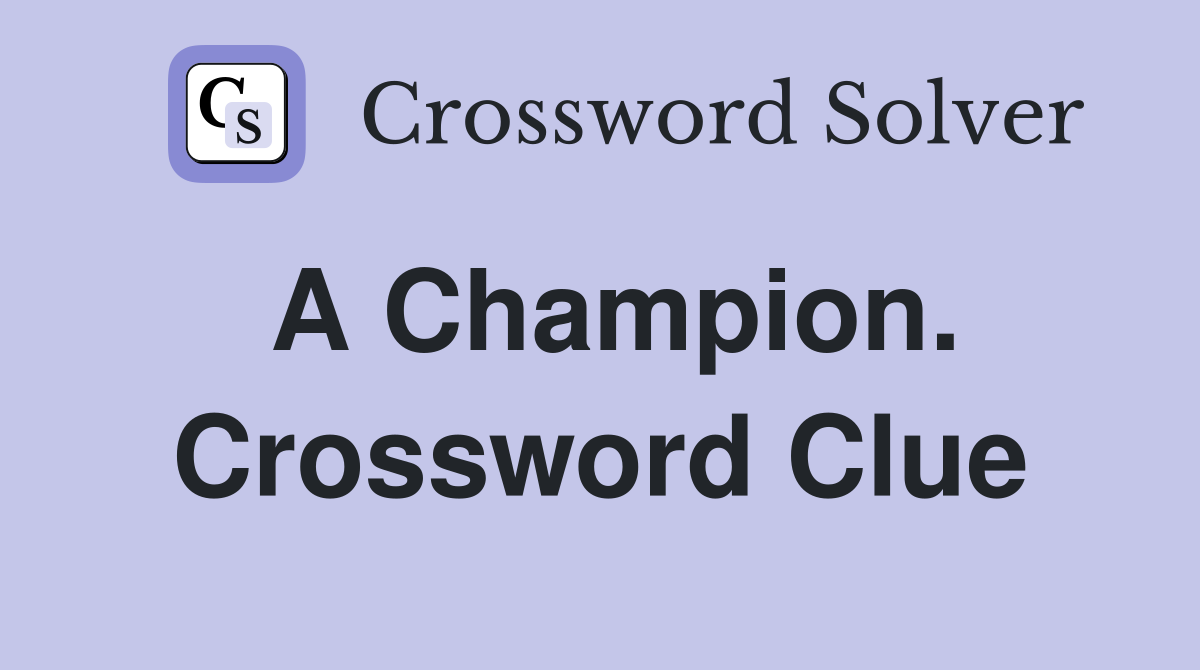A Champion. Crossword Clue