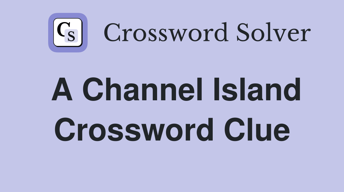 A Channel Island Crossword Clue