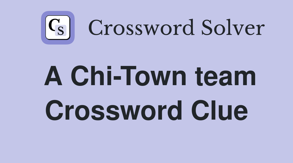 A Chi-Town team Crossword Clue