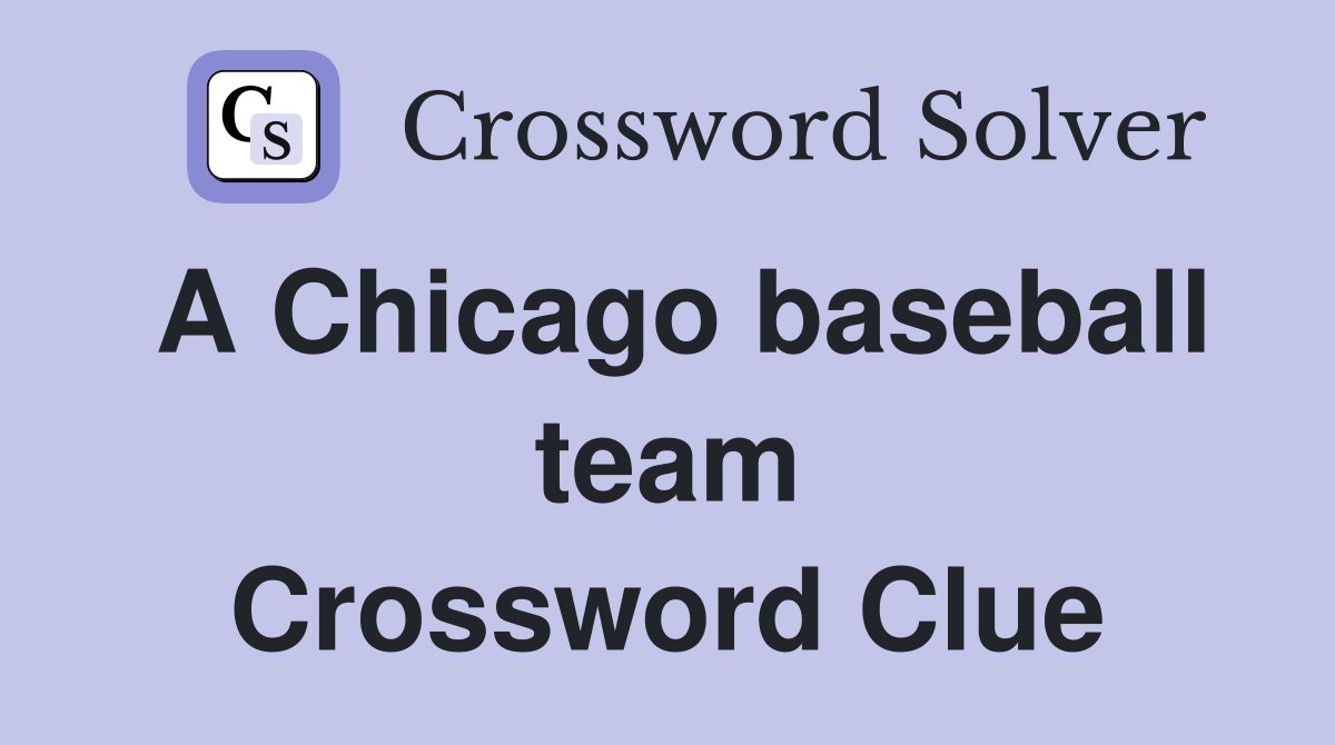 A Chicago baseball team Crossword Clue
