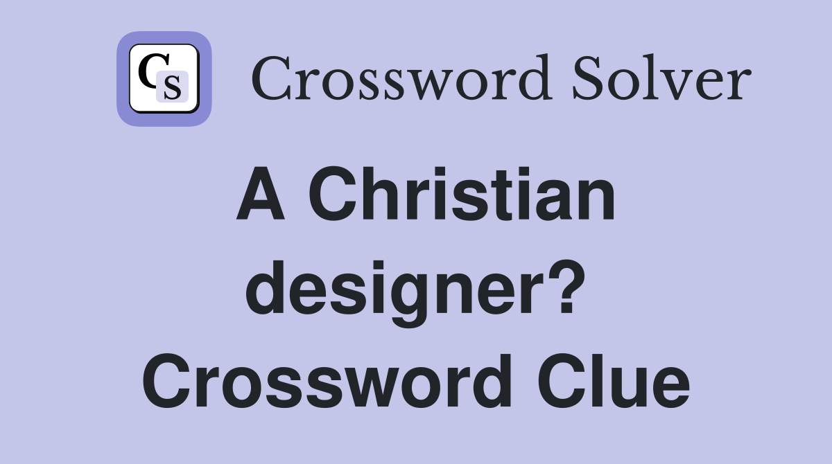 A Christian designer? Crossword Clue