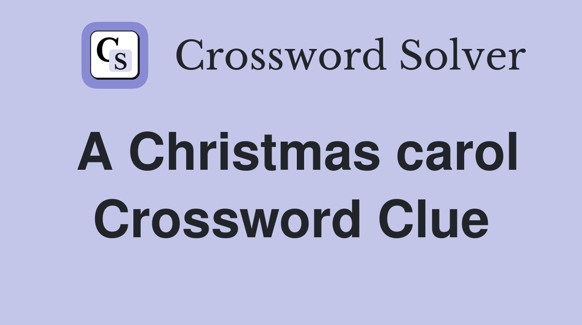A Christmas carol Crossword Clue