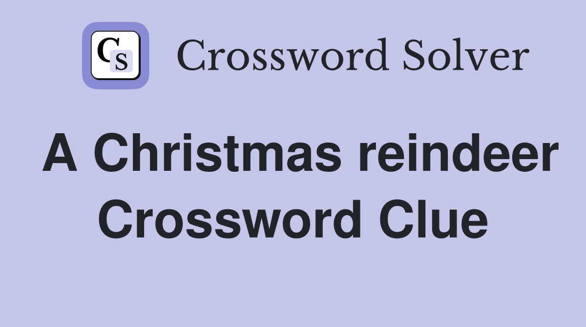 A Christmas reindeer Crossword Clue