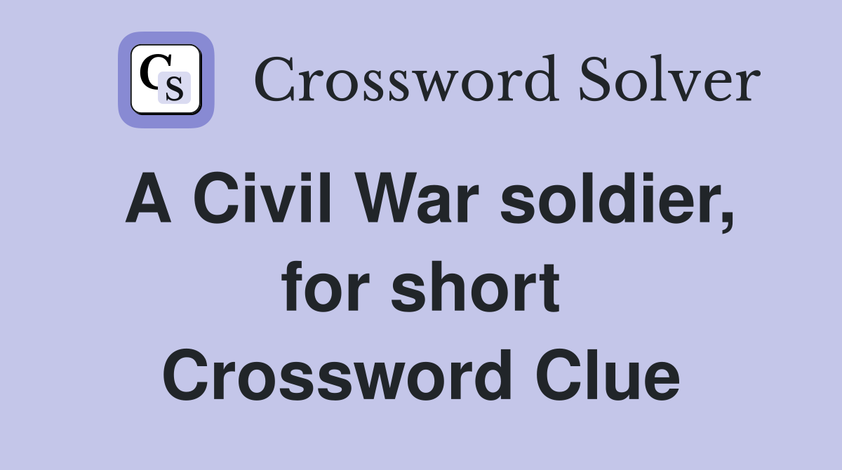 A Civil War soldier, for short Crossword Clue