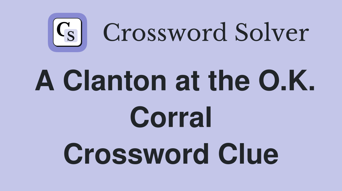A Clanton at the O.K. Corral Crossword Clue