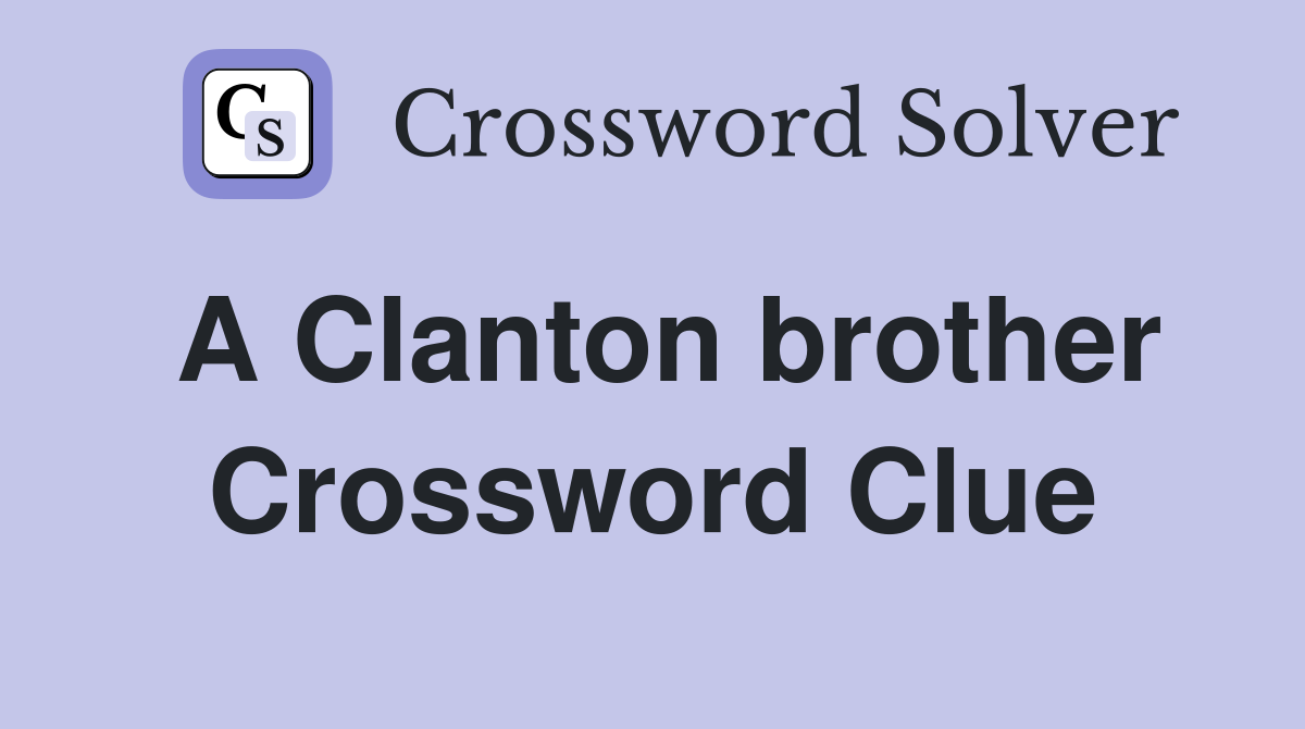 A Clanton brother Crossword Clue