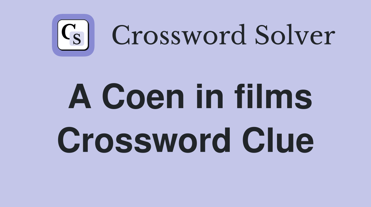 A Coen in films Crossword Clue