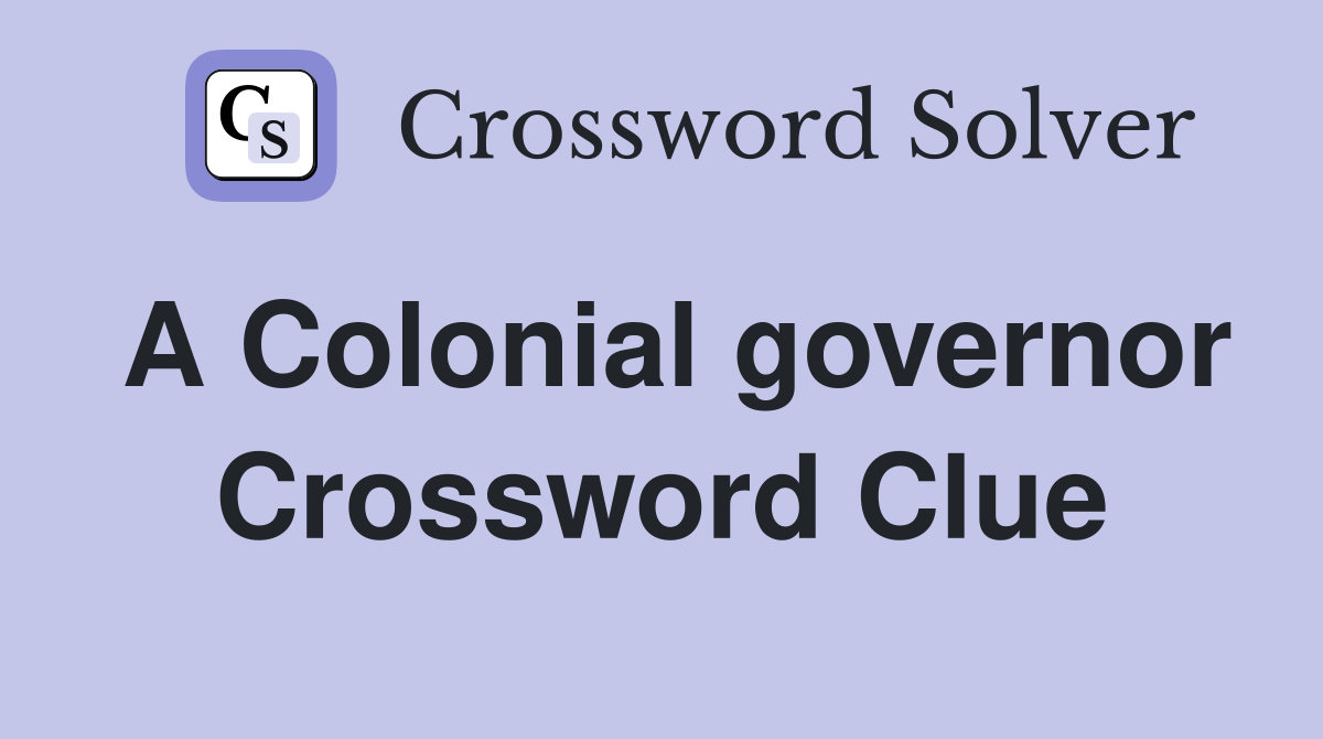 A Colonial governor Crossword Clue