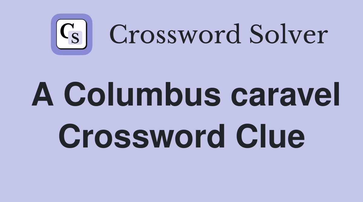 A Columbus caravel Crossword Clue