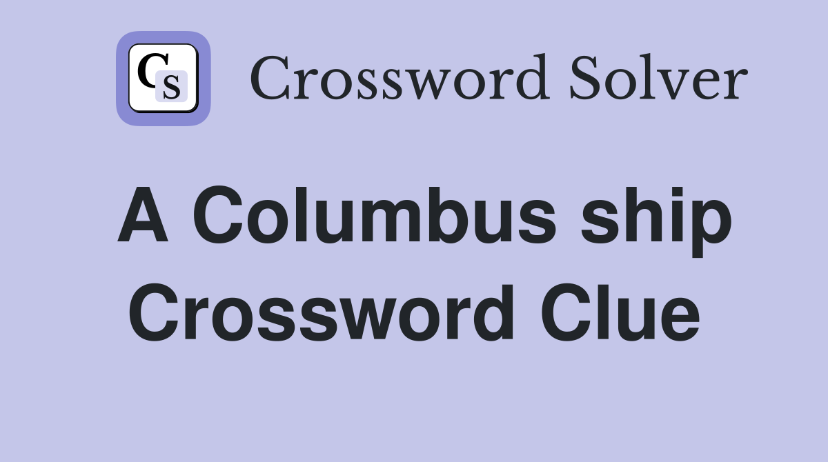 A Columbus ship Crossword Clue