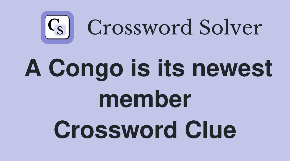 A Congo is its newest member Crossword Clue