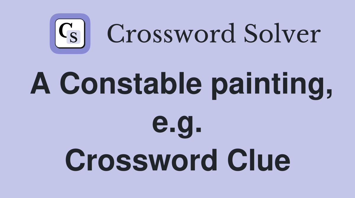 A Constable painting, e.g. Crossword Clue