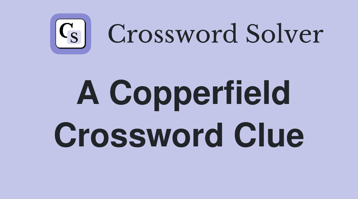 A Copperfield Crossword Clue