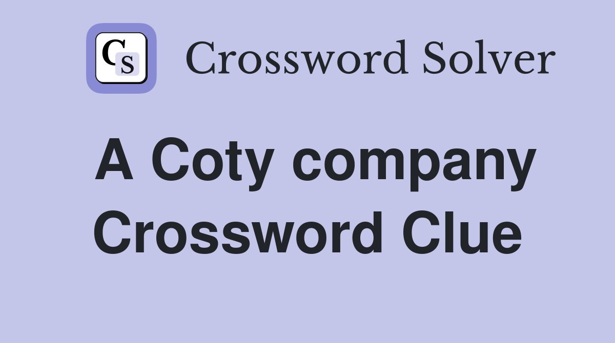 A Coty company Crossword Clue Answers Crossword Solver