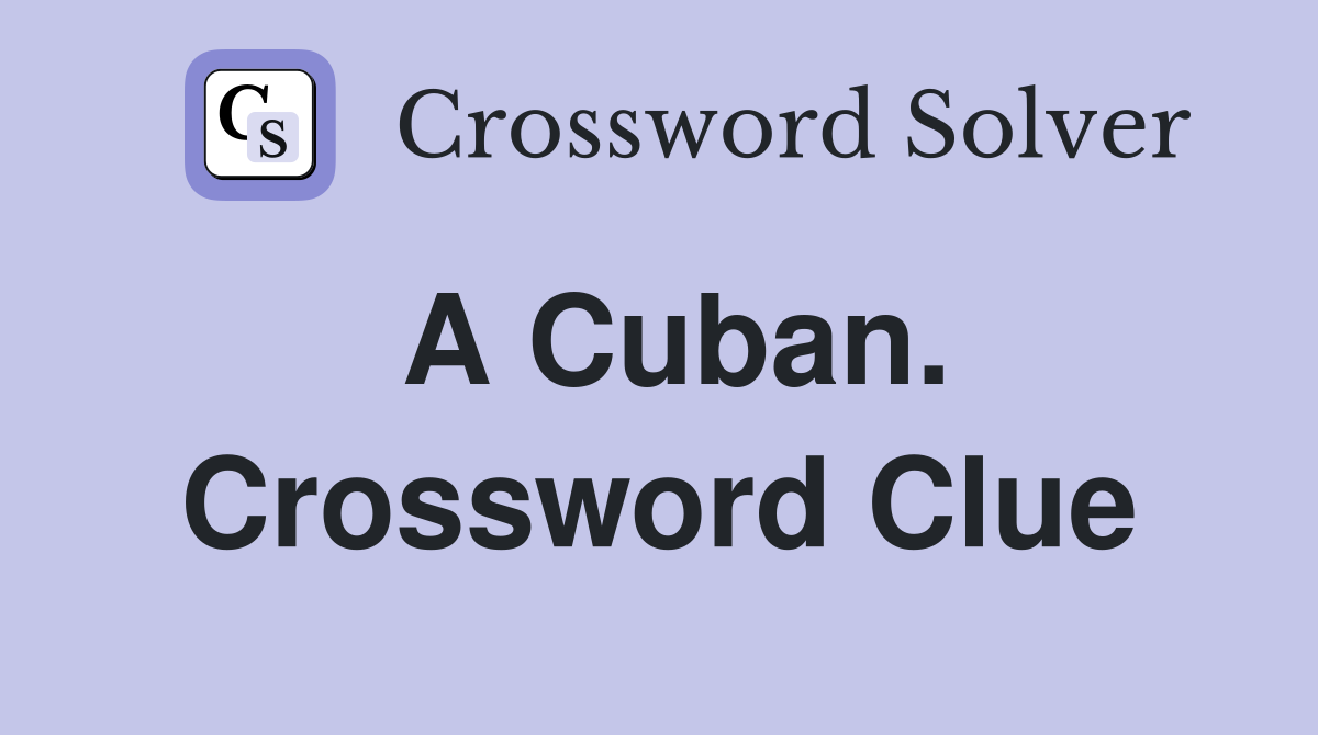 A Cuban. Crossword Clue