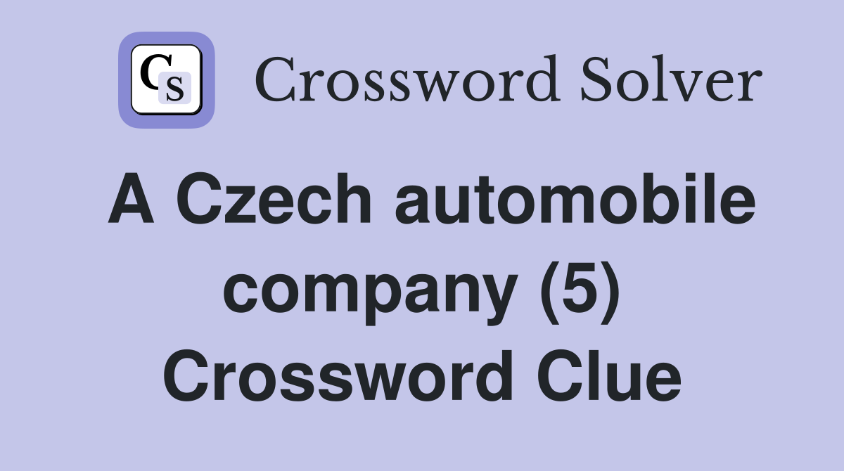 A Czech automobile company (5) Crossword Clue