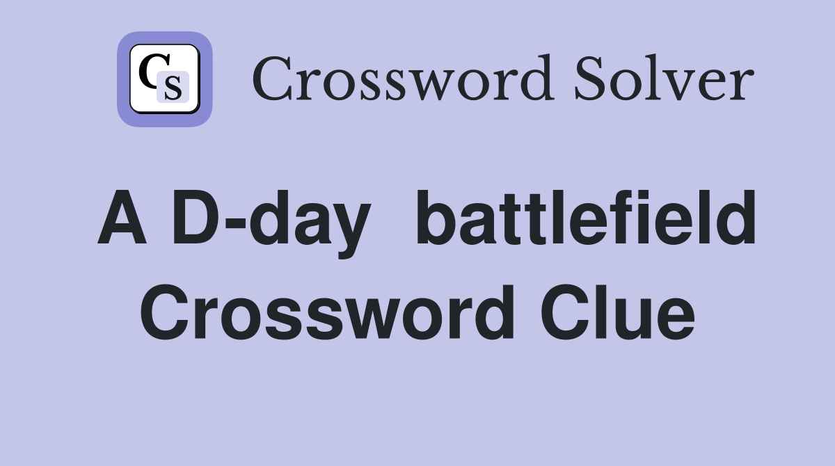 A D-day  battlefield Crossword Clue