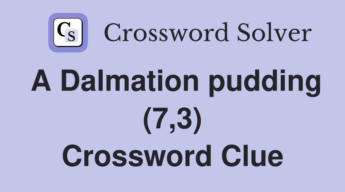A Dalmation pudding (7,3) Crossword Clue