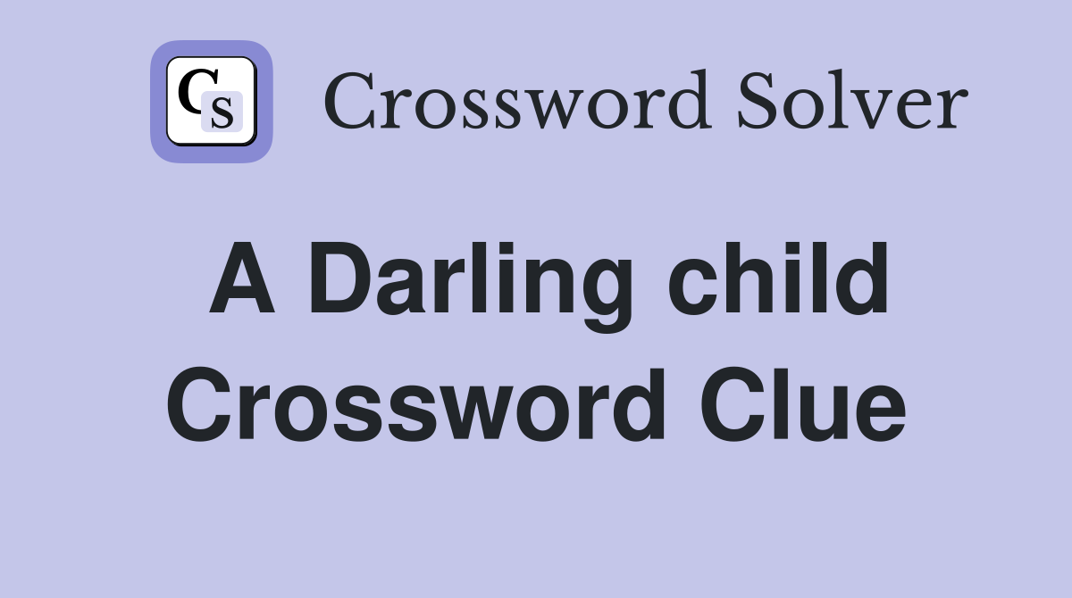 A Darling child Crossword Clue