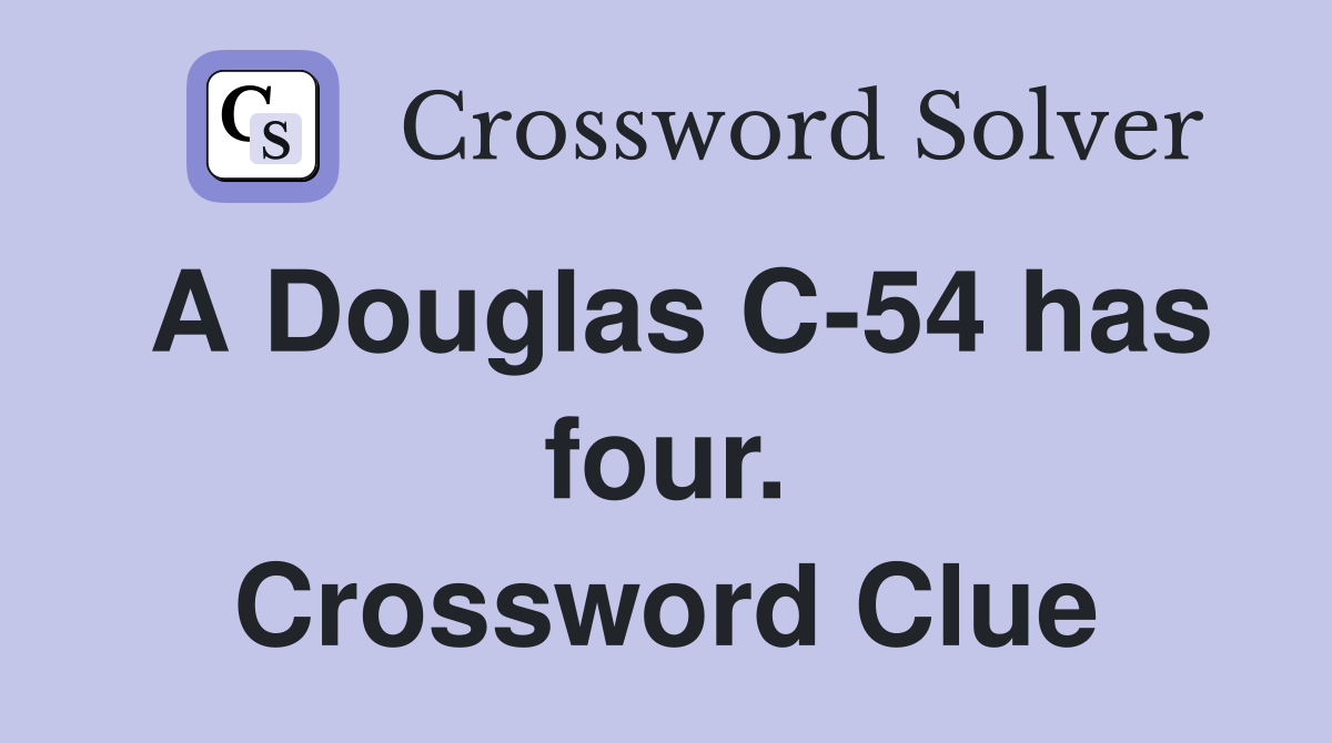 A Douglas C-54 has four. Crossword Clue