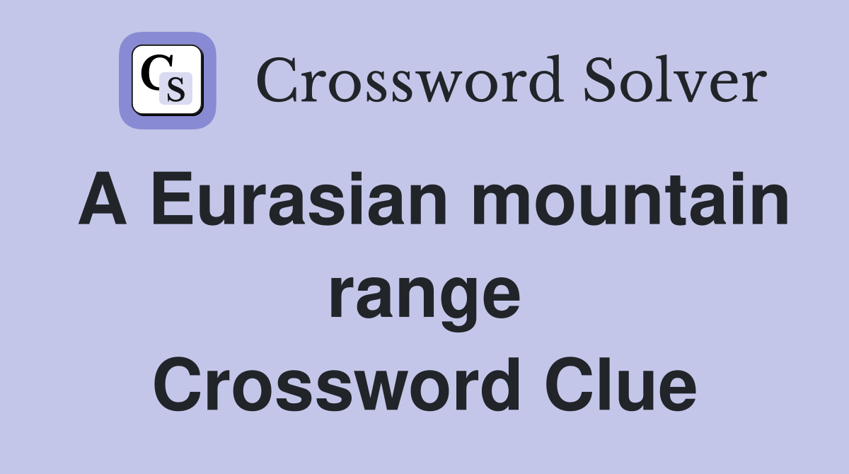 A Eurasian mountain range Crossword Clue