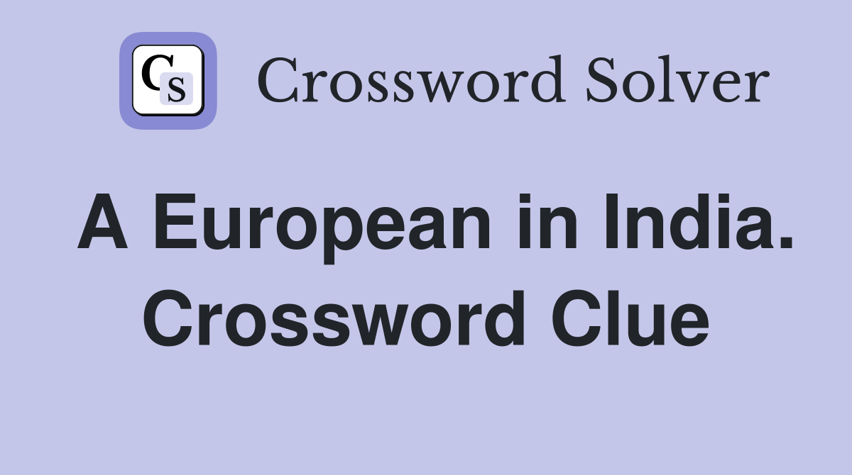 A European in India. Crossword Clue