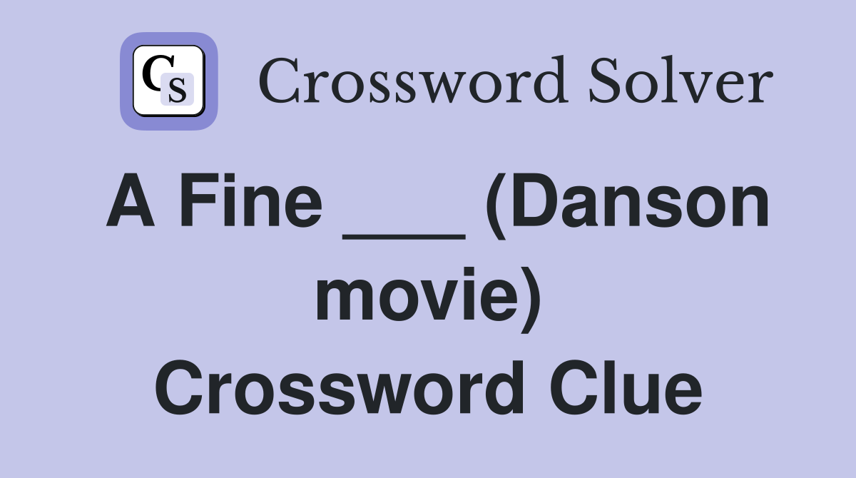 A Fine ___ (Danson movie) Crossword Clue