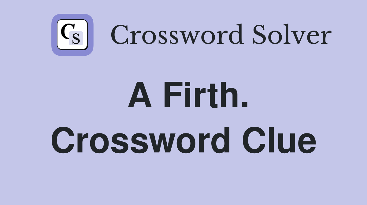A Firth. Crossword Clue